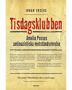 Tisdagsklubben : Amelie Posses antinazistiska motståndsrörelse