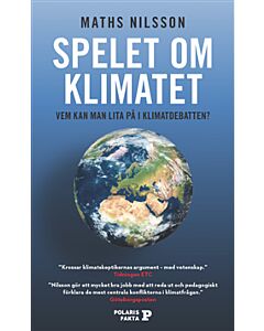 Spelet om klimatet : vem kan man lita på i klimatdebatten?