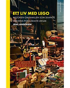 Ett liv med Lego : historien om familjen som skapade världens populäraste leksak