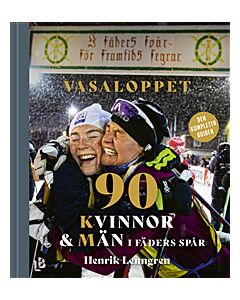 Vasaloppet : 90 kvinnor och män i fäders spår