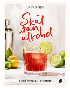 Skål utan alkohol : alkoholfritt för alla tillfällen