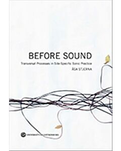 Before Sound: Transversal Processes in Site-Specific Sonic Practice