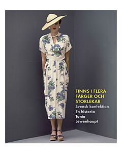 Finns i flera färger och storlekar : en historia om svensk konfektion 1800–2000