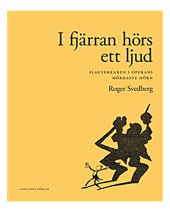 I fjärran hörs ett ljud : slagverkaren i operans mörkaste hörn