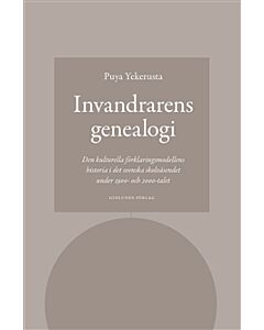 Invandrarens genealogi : den kulturella förklaringsmodellens historia i det svenska skolväsendet under 1900- och 2000-talet