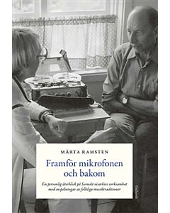 Framför mikrofonen och bakom : en personlig återblick på Svenskt visarkivs verksamhet med inspelningar av folkliga musiktraditioner