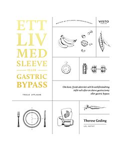 Ett liv med sleeve eller gastric bypass : om kost, fysisk aktivitet och livsstilsförändring inför och efter en sleeve gastrectomy