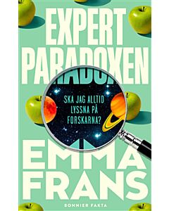 Expertparadoxen : ska jag alltid lyssna på forskarna?