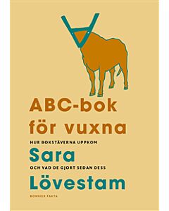 ABC-bok för vuxna. Hur bokstäverna uppkom och vad de gjort sedan dess.