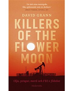Killers of the flower moon : olja, pengar, mord och FBI:s födelse