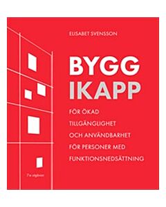 Bygg ikapp : för ökad tillgänglighet och användbarhet för personer med funktionsnedsättning