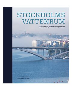 Stockholms vattenrum : stadsmiljö, klimat och framtid