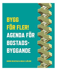 Bygg för fler! : agenda för bostadsbyggande