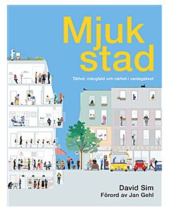 Mjuk stad : täthet, mångfald och närhet i vardagslivet