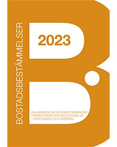 Bostadsbestämmelser 2023 : en handbok om byggbestämmelser för bostäder och bostadsmiljö - nybyggnad och ändring