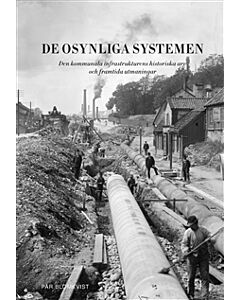 De osynliga systemen : den kommunala infrastrukturens historiska arv och framtida utmaningar