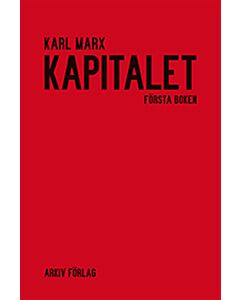 Kapitalet : kritik av den politiska ekonomin. Första boken. Kapitalets produktionsprocess