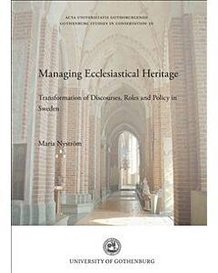 Managing ecclesiastical heritage : transformation of discourses, roles and policy in Sweden