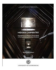 Hidden carpentry. Investigations of Medieval Church Roofs in Västergötland and Northern Småland