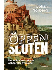 Öppen/Sluten : hur människan skapar och förstör framsteg