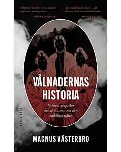 Vålnadernas historia : spöken, skeptiker och drömmen om den odödliga själen