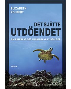 Det sjätte utdöendet : om arternas död i människans tidsålder