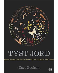 Tyst jord : insekternas framtid är också vår