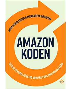 Amazonkoden : så blir svenska företag vinnare i den amazonska eran
