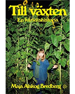Till växten : En kärlekshistoria