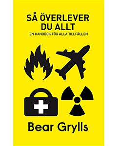 Så överlever du allt : en handbok för alla tillfällen