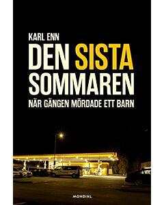 Den sista sommaren : när gängen mördade ett barn