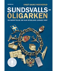 Sundsvallsoligarken : en berättelse om hur Ryssland lurade väst