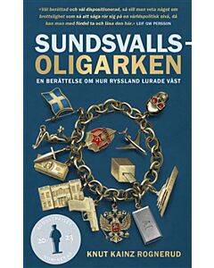 Sundsvallsoligarken : en berättelse om hur Ryssland lurade väst