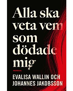 Alla ska veta vem som dödade mig