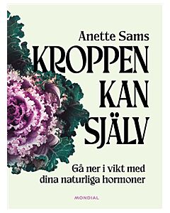 Kroppen kan själv : gå ner i vikt med dina naturliga hormoner