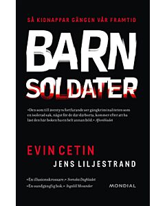 Barnsoldater : så kidnappar gängen vår framtid
