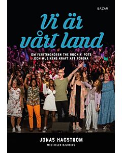 Vi är vårt land : om flyktingkören The Rockin’ Pots och musikens kraft att förena