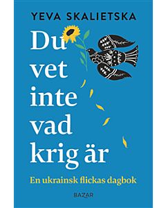 Du vet inte vad krig är : en ukrainsk flickas dagbok