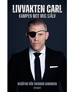 Livvakten Carl : kampen mot mig själv