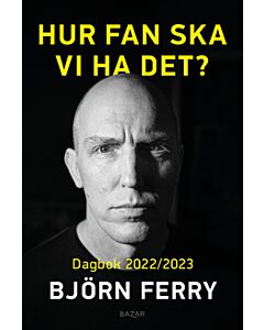 Hur fan ska vi ha det? : Dagbok 2022/2023