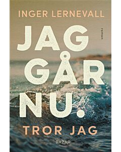 Jag går nu. Tror jag