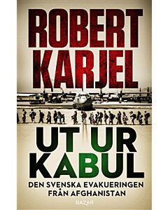 Ut ur Kabul : den svenska evakueringen från Afghanistan