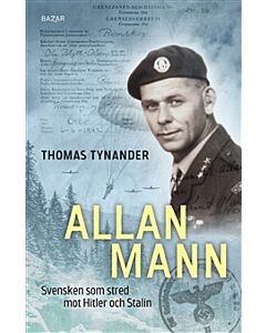 Allan Mann : svensken som stred mot Hitler och Stalin