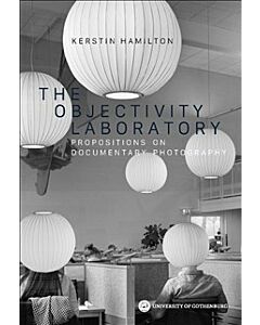 The Objectivity Laboratory : propositions on documentary photography