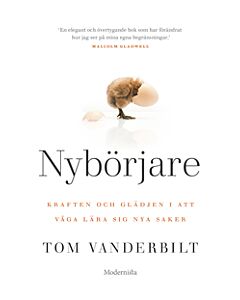 Nybörjare : kraften & glädjen i att våga lära sig nya saker