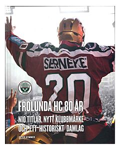 Frölunda HC 80 år : nio titlar, nytt klubbmärke och ett historiskt damlag