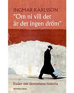 Om ni vill det är det ingen dröm : om sionismens historia