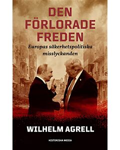 Den förlorade freden : Europas säkerhetspolitiska misslyckan