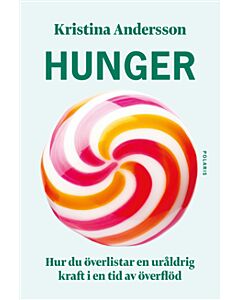 Hunger : hur du överlistar en uråldrig kraft i en tid av överflöd