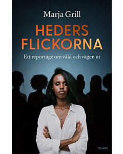Hedersflickorna : ett reportage om våld och vägen ut